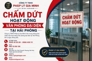 Chấm Dứt Hoạt Động Văn Phòng Đại Diện Tại Hải phòng